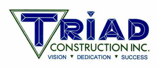 TRIAD CONSTRUCTION INC. VISION DEDICATION SUCCESS logo
