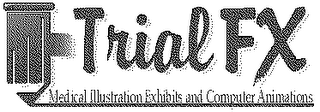 TRIAL FX MEDICAL ILLUSTRATION EXHIBTS AND COMPUTER ANIMATIONS logo