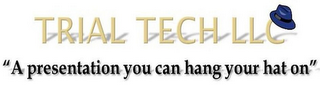 TRIAL TECH LLC A PRESENTATION YOU CAN HANG YOUR HAT ON logo