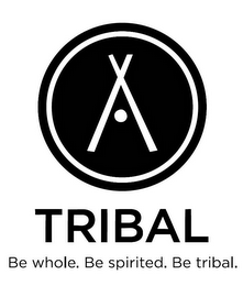 TRIBAL BE WHOLE. BE SPIRITED. BE TRIBAL. logo