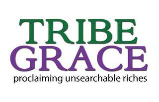 TRIBE GRACE PROCLAIMING UNSEARCHABLE RICHES logo