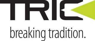 TRIC BREAKING TRADITION. logo