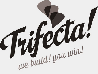 TRIFECTA! WE BUILD! YOU WIN! logo