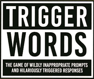 TRIGGER WORDS THE GAME OF WILDLY INAPPROPRIATE PROMPTS AND HILARIOUSLY TRIGGERED RESPONSES logo