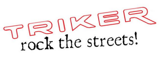 TRIKER ROCK THE STREETS! logo