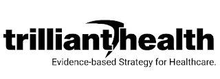TRILLIANT HEALTH EVIDENCE-BASED STRATEGY FOR HEALTHCARE. logo