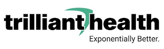 TRILLIANT HEALTH EXPONENTIALLY BETTER. logo