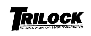 TRILOCK AUTOMATIC OPERATION - SECURITY GUARANTEED logo