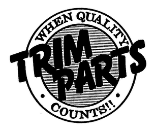 TRIM PARTS WHEN QUALITY COUNTS!! logo