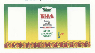TRIMANA BURGERS SALADS SANDWICHES SINCE 1985 SPICY JALAPENO SAUCE SPICY logo