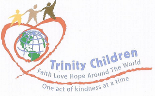 TRINITY CHILDREN FAITH LOVE HOPE AROUND THE WORLD ONE ACT OF KINDNESS AT A TIME logo