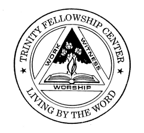TRINITY FELLOWSHIP CENTER LIVING BY THE WORD WORK WITNESS WORSHIP logo