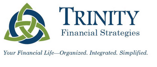 TRINITY FINANCIAL STRATEGIES YOUR FINANCIAL LIFE- ORGANIZED. INTEGRATED. SIMPLIFIED. logo