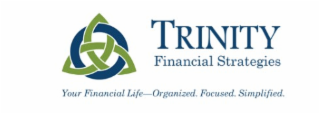 TRINITY FINANCIAL STRATEGIES YOUR FINANCIAL LIFE-ORGANIZED. FOCUSED. SIMPLIFIED. logo