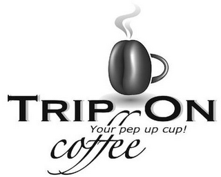 TRIP ON YOUR PEP UP CUP! COFFEE logo
