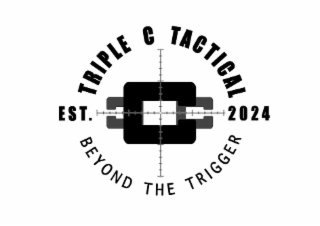 TRIPLE C TACTICAL EST. 2024 CCC BEYOND THE TRIGGER logo