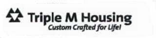TRIPLE M HOUSING CUSTOM CRAFTED FOR LIFE! logo