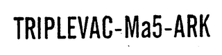 TRIPLEVAC-MA5-ARK