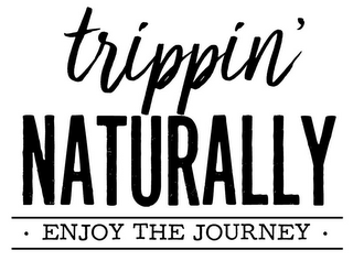 TRIPPIN' NATURALLY · ENJOY THE JOURNEY · logo
