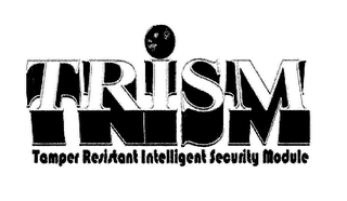 TRISM TAMPER RESISTANT INTELLIGENT SECURITY MODULE logo