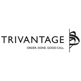 TRIVANTAGE ORDER. DONE. GOOD CALL. logo