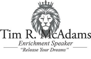 TRM TIM R. MCADAMS ENRICHMENT SPEAKER "RELEASE YOUR DREAMS" logo