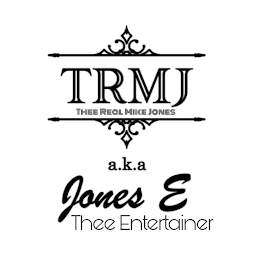 TRMJ THEE REAL MIKE JONES A.K.A JONES E THEE ENTERTAINER logo
