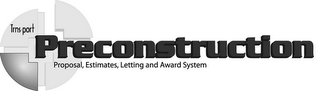 TRNS·PORT PRECONSTRUCTION PROPOSAL, ESTIMATES, LETTING AND AWARD SYSTEM logo
