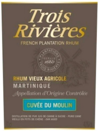 TROIS RIVIÈRES FRENCH PLANTATION RHUM PLANTATIONS TRIOIS RIVIERES DEPUIS 1660 RHUM VIEUX AGRICOLE MARTINIQUE APPELLATION D'ORIGINE CONTRÔLÉE CUVÉE DU MOULIN logo
