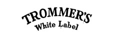 TROMMER'S WHITE LABEL