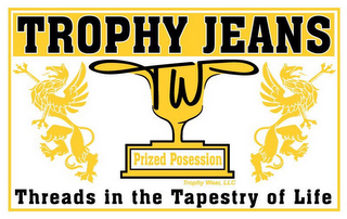 TROPHY JEANS TW PRIZED POSESSION TROPHY WEAR LLC THREADS IN THE TAPESTRY OF LIFE logo