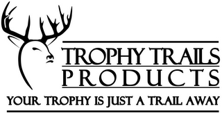 TROPHY TRAILS PRODUCTS YOUR TROPHY IS JUST A TRAIL AWAY logo