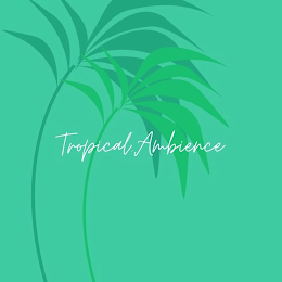 TROPICAL AMBIENCE logo