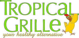 TROPICAL GRILLE YOUR HEALTHY ALTERNATIVE logo