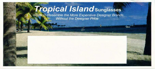 TROPICAL ISLAND SUNGLASSES MADE TO RESEMBLE THE MORE EXPENSIVE DESIGNER BRANDS WITHOUT THE DESIGNER PRICE logo