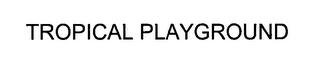 TROPICAL PLAYGROUND logo