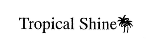 TROPICAL SHINE