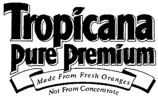 TROPICANA PURE PREMIUM MADE FROM FRESH ORANGES NOT FROM CONCENTRATE logo