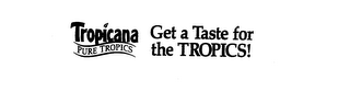 TROPICANA PURE TROPICS GET A TASTE FOR THE TROPICS! logo