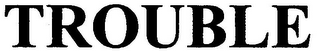 TROUBLE logo