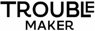 TROUBLE MAKER logo