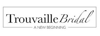 TROUVAILLE BRIDAL A NEW BEGINNING logo