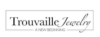 TROUVAILLE JEWELRY A NEW BEGINNING logo