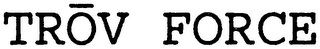 TROV FORCE logo