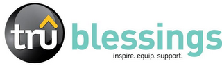 TRU BLESSINGS INSPIRE. EQUIP. SUPPORT. logo
