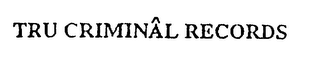 TRU CRIMINAL RECORDS logo