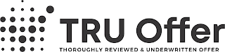 TRU OFFER THOROUGHLY REVIEWED & UNDERWRITTEN OFFER logo