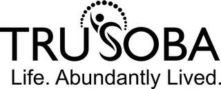 TRU SOBA LIFE. ABUNDANTLY LIVED. logo