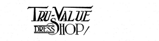 TRU-VALUE DRESS SHOP logo