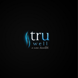 TRU WELL A NEW HEALTH logo